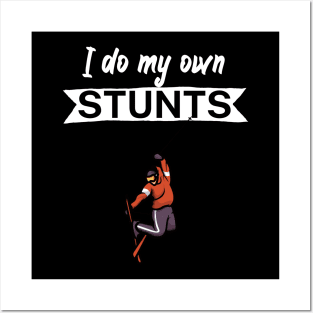 I do my own stunts Posters and Art